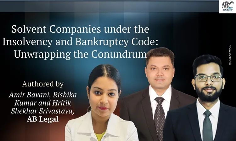 Solvent Companies under the Insolvency and Bankruptcy Code: Unwrapping the Conundrum