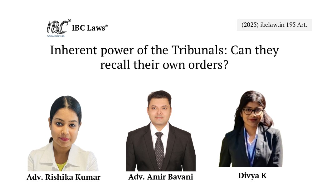 Inherent power of the Tribunals: Can they recall their own orders?